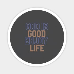 God Is Good Enjoy Life Magnet